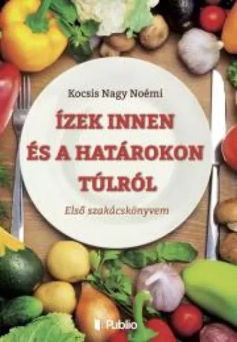 Ízek innen és a határokon túlról