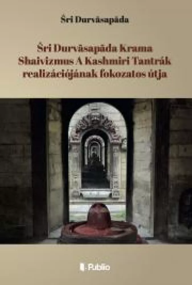 Śri Durvāsapāda Krama Shaivizmus A Kashmiri Tantrák realizációjának fokozatos útja borító