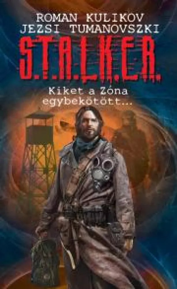 S.T.A.L.K.E.R. - Kiket a Zóna egybekötött... borító