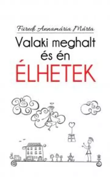 Valaki meghalt és én élhetek
