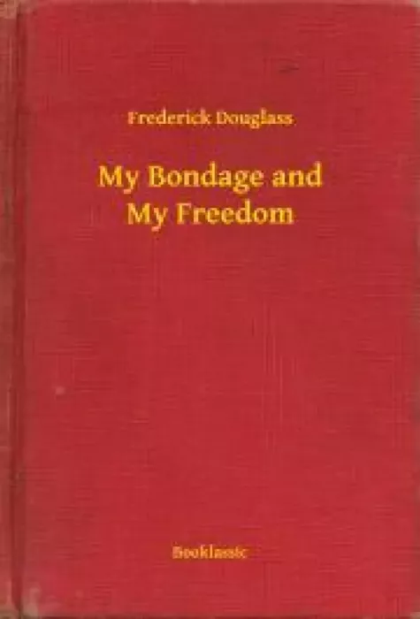 My Bondage and My Freedom