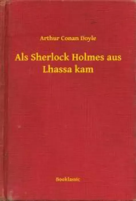 Als Sherlock Holmes aus Lhassa kam