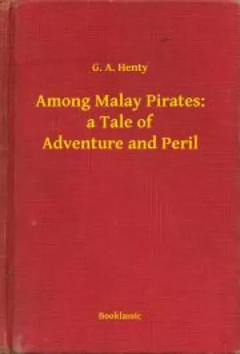 Among Malay Pirates: a Tale of Adventure and Peril