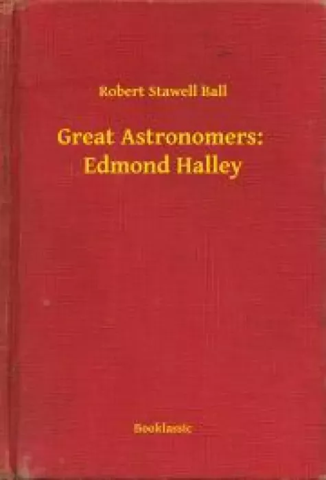 Great Astronomers:  Edmond Halley