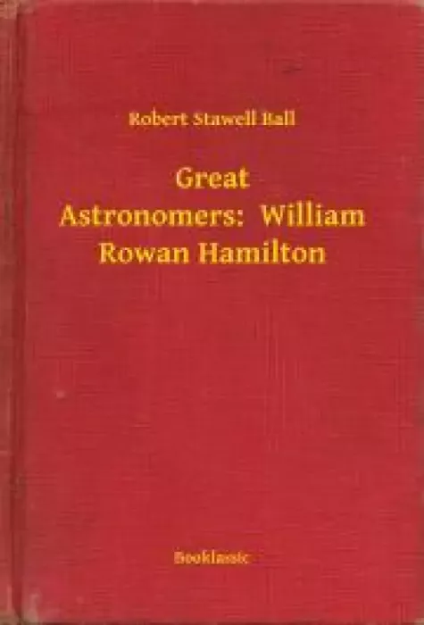 Great Astronomers:  William Rowan Hamilton