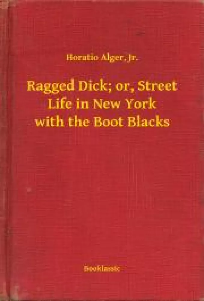 Ragged Dick; or, Street Life in New York with the Boot Blacks borító