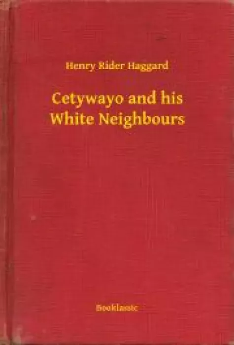 Cetywayo and his White Neighbours