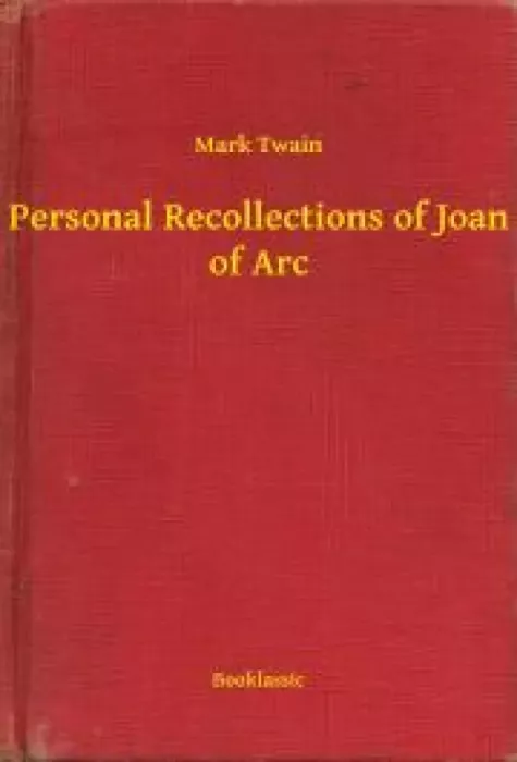 Personal Recollections of Joan of Arc