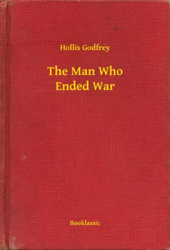 The Man Who Ended War