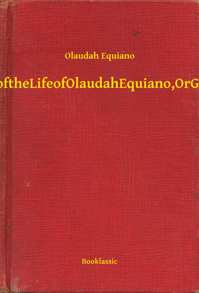 The Interesting Narrative of the Life of Olaudah Equiano, Or Gustavus Vassa, The African borító