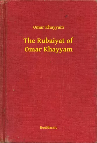 The Rubaiyat of Omar Khayyam