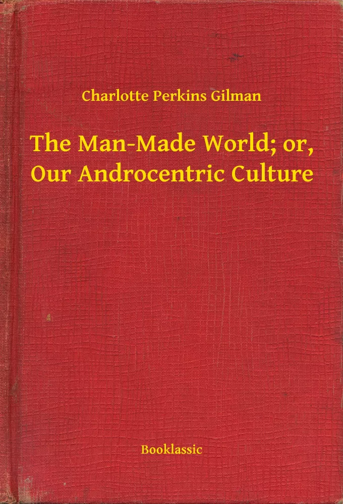 The Man-Made World; or, Our Androcentric Culture borító