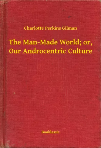 The Man-Made World; or, Our Androcentric Culture borító