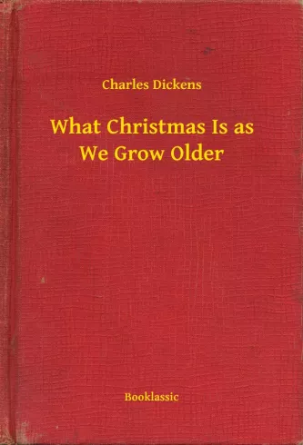What Christmas Is as We Grow Older