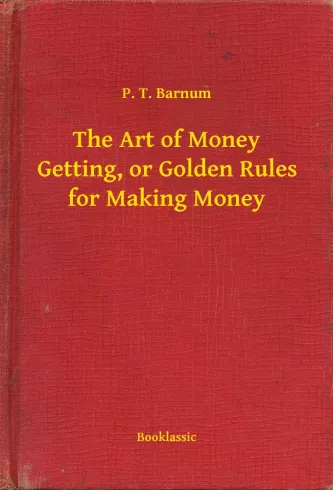 The Art of Money Getting, or Golden Rules for Making Money borító