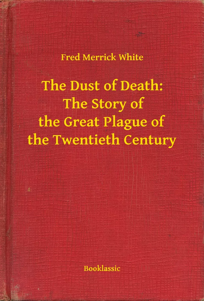 The Dust of Death:  The Story of the Great Plague of the Twentieth Century borító
