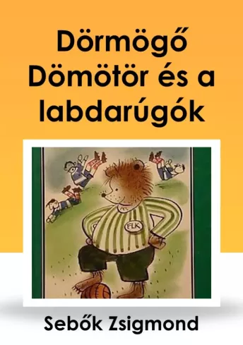 Dörmögő Dömötör és a labdarúgók borító
