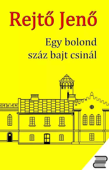 Egy bolond száz bajt csinál borító