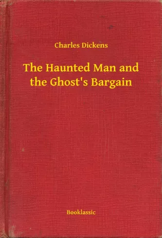 The Haunted Man and the Ghost"s Bargain
