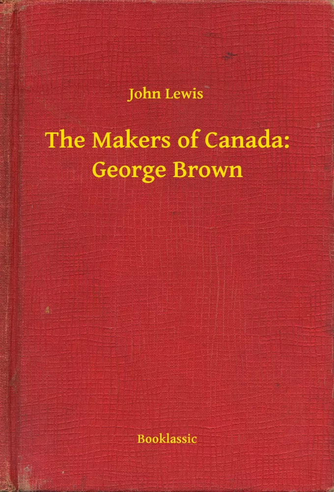 The Makers of Canada: George Brown borító