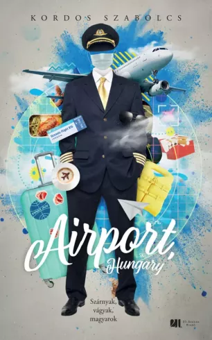 Airport, Hungary - Szárnyak, vágyak, magyarok - Bővített, új kiadás borító