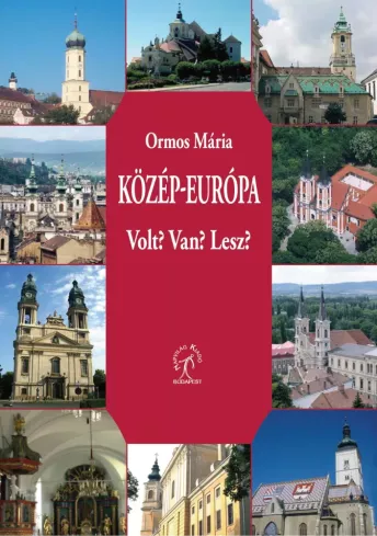 Közép-Európa. Van? Volt? Lesz?