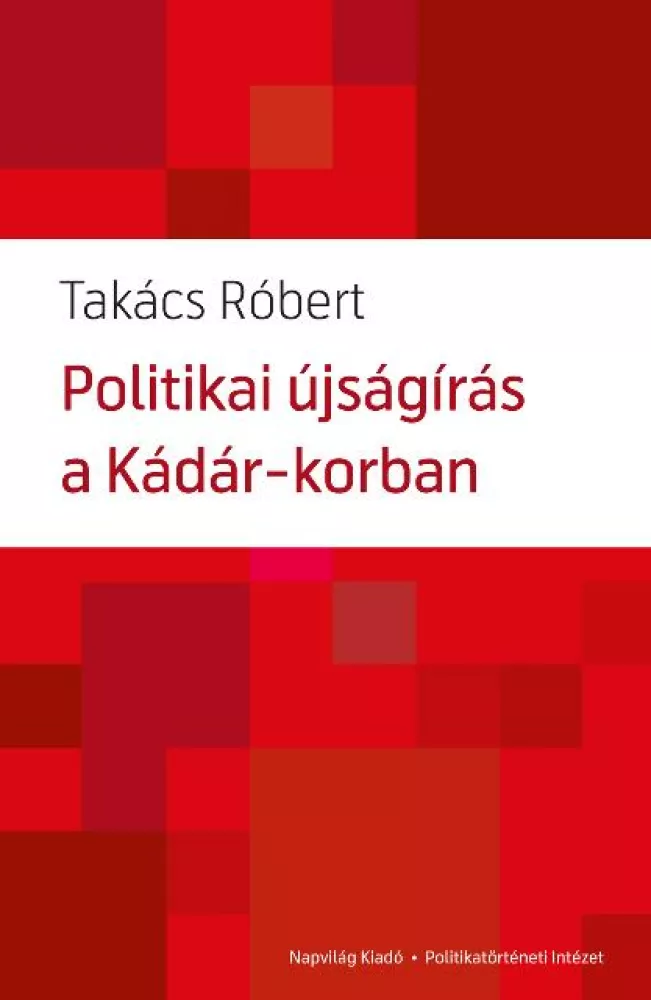 Politikai újságírás a Kádár-korban borító