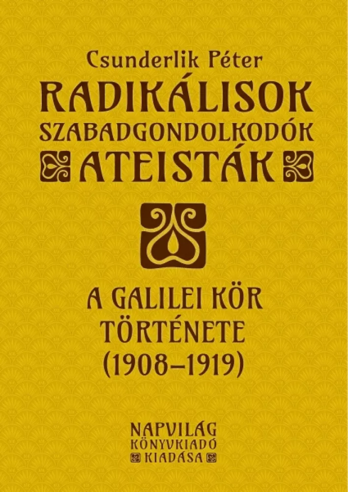 Radikálisok, szabadgondolkodók, ateisták – A Galilei Kör (1908–1919) borító