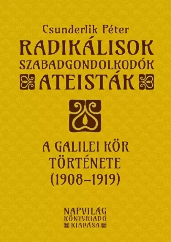 Radikálisok, szabadgondolkodók, ateisták – A Galilei Kör (1908–1919) borító