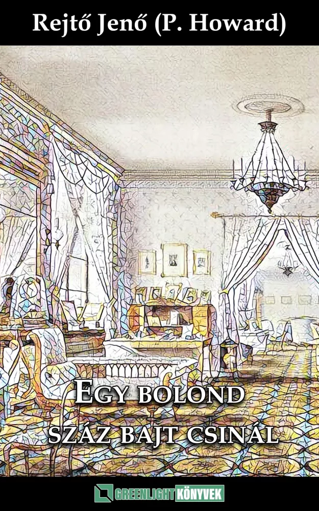 Egy bolond száz bajt csinál borító