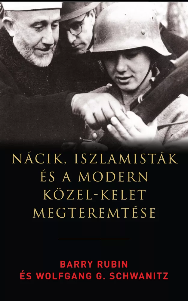 Nácik, iszlamisták és a modern Közel-Kelet megteremtése borító
