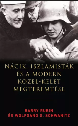 Nácik, iszlamisták és a modern Közel-Kelet megteremtése borító