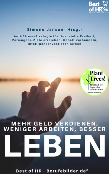 Mehr Geld verdienen weniger arbeiten besser leben