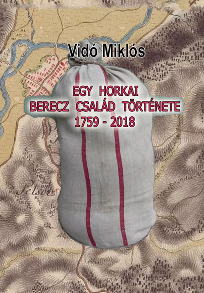 Egy horkai Berecz család története 1759-2018 borító