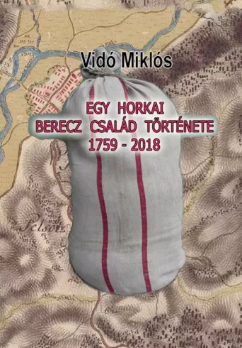 Egy horkai Berecz család története 1759-2018 borító