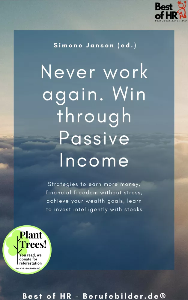 Never work again. Win through Passive Income borító