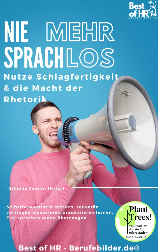 Nie mehr sprachlos! Nutze Schlagfertigkeit & die Macht der Rhetorik borító