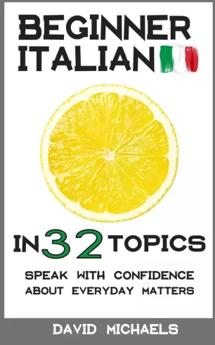 Beginner Italian in 32 Topics
