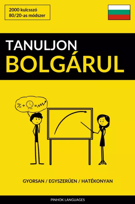 Tanuljon Bolgárul - Gyorsan / Egyszerűen / Hatékonyan borító