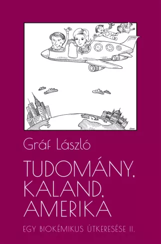 Tudomány, kaland, Amerika. Egy biokémikus útkeresése II. A következő tíz év borító