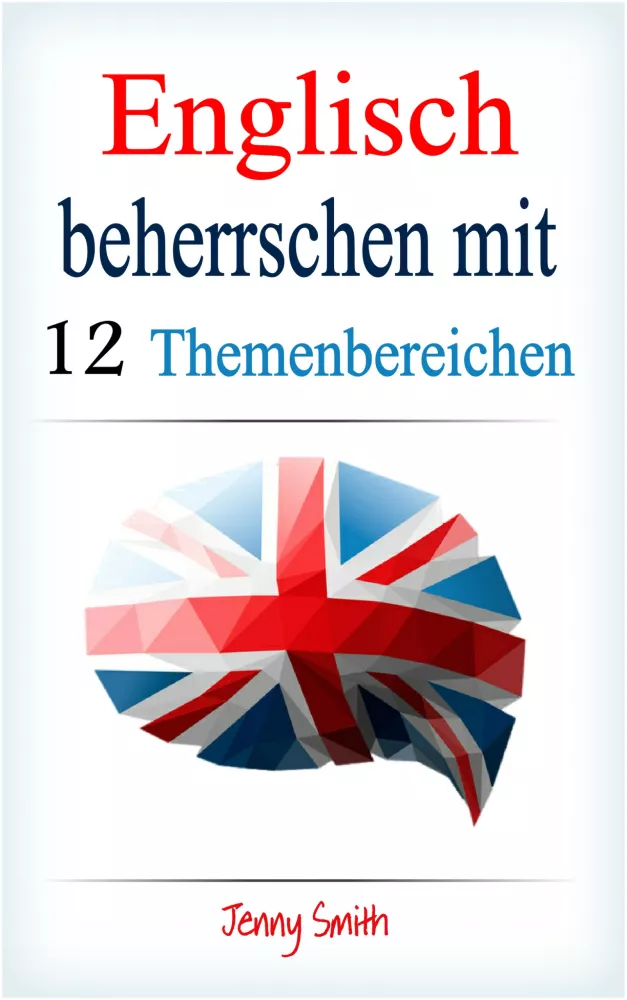 Englisch beherrschen mit 12 Themenbereichen borító
