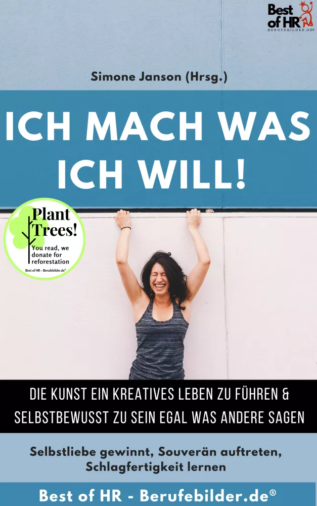 Ich mach was ich will! Die Kunst ein kreatives Leben zu führen & selbstbewusst zu sein egal was andere sagen borító