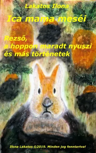 Ica mama meséi Rezső, a hoppon maradt nyuszi és más történetek