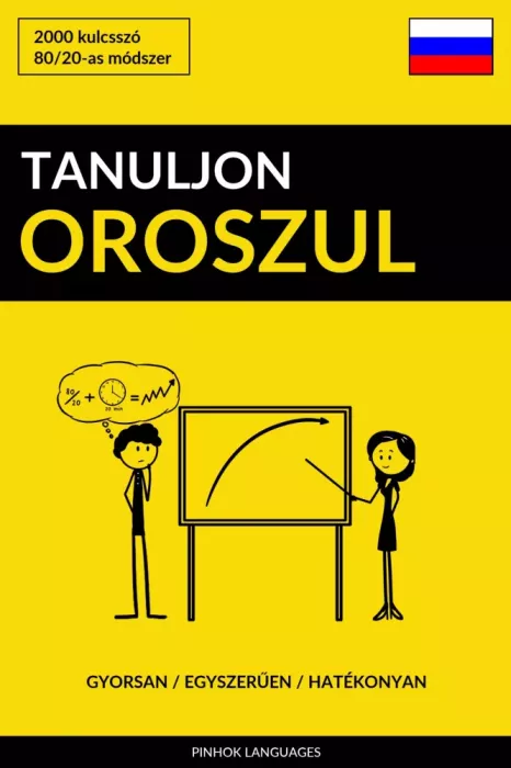 Tanuljon Oroszul - Gyorsan / Egyszerűen / Hatékonyan