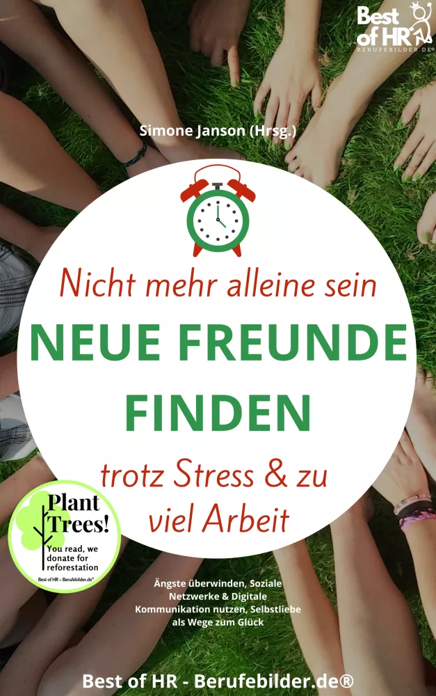 Nicht mehr alleine sein. Neue Freunde finden trotz Stress & zu viel Arbeit borító