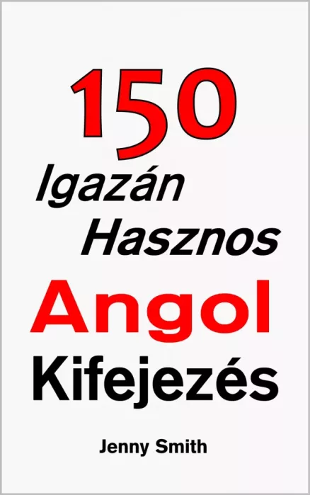 150 Igazán Hasznos Angol Kifejezés