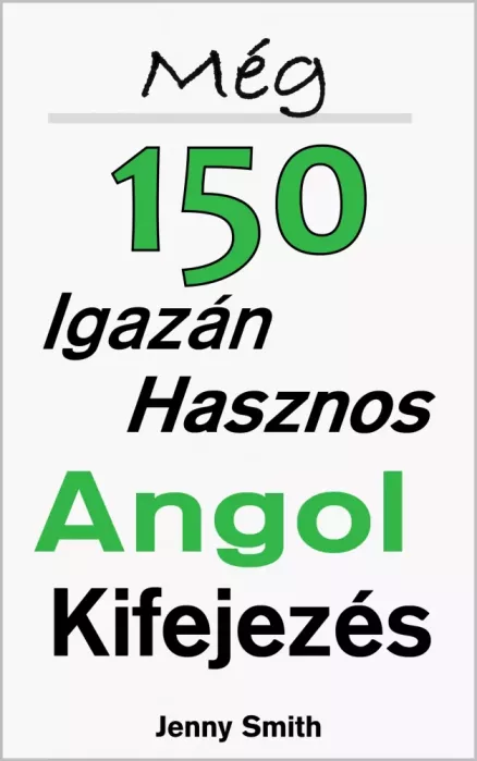 Még 150 Igazán Hasznos Angol Kifejezés