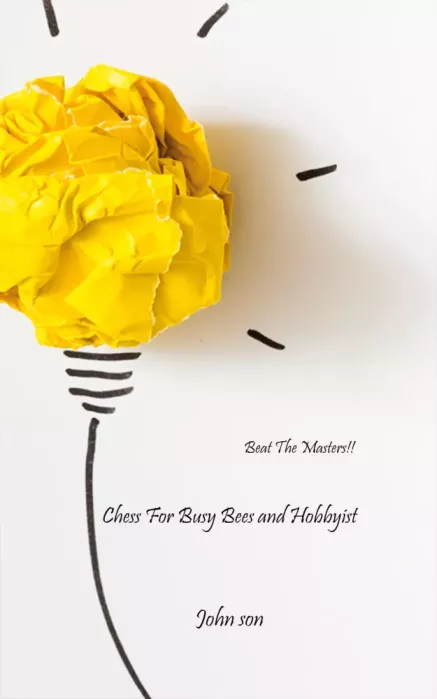 Chess For Busy Bees and Hobbyist