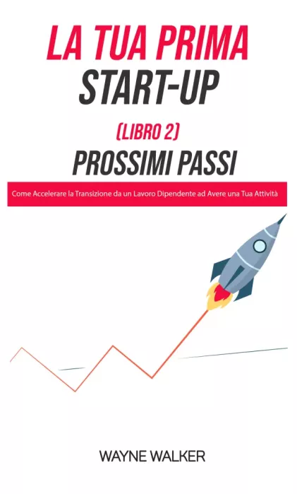 La Tua Prima Start-Up (Libro 2) Prossimi Passi borító