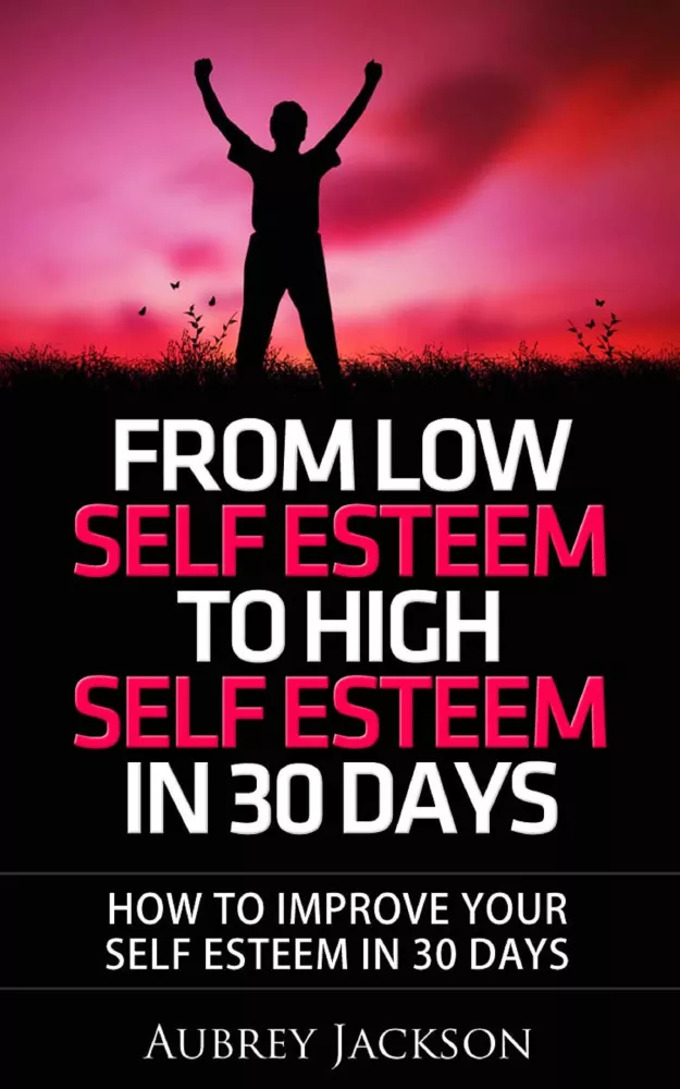 From Low Self Esteem To High Self Esteem In 30 Days borító